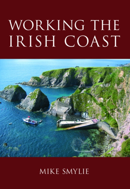 Book cover of: Working the Irish Coast. By: Mike Smylie