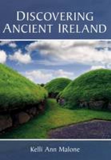 Book cover of: Discovering Ancient Ireland. By: Kelli Ann Malone