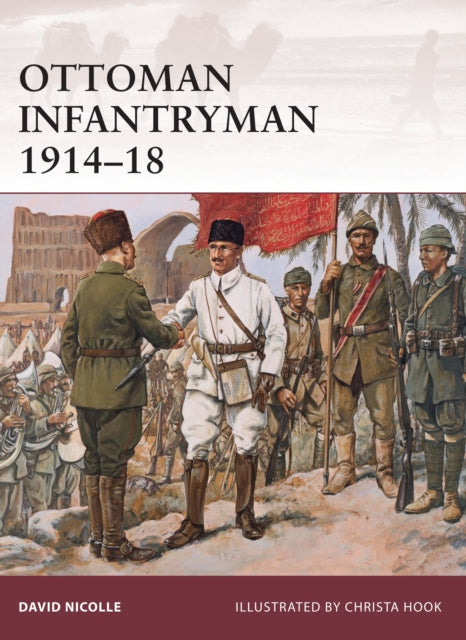 Book cover of: Ottoman Infantryman 1914–18