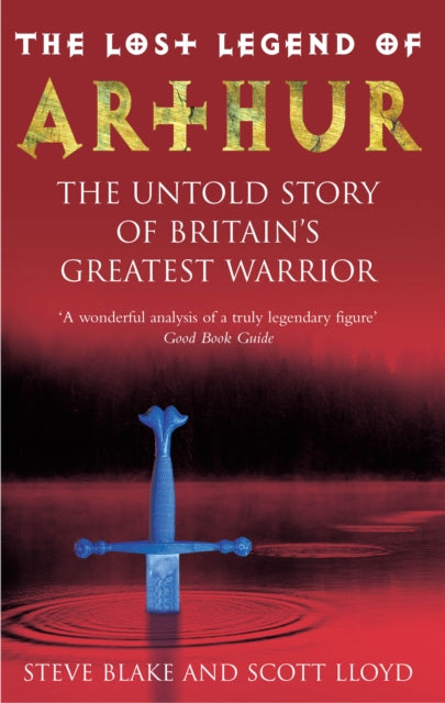 Book cover of: Lost Legend Of Arthur. By: Steve Blake & Scott Lloyd