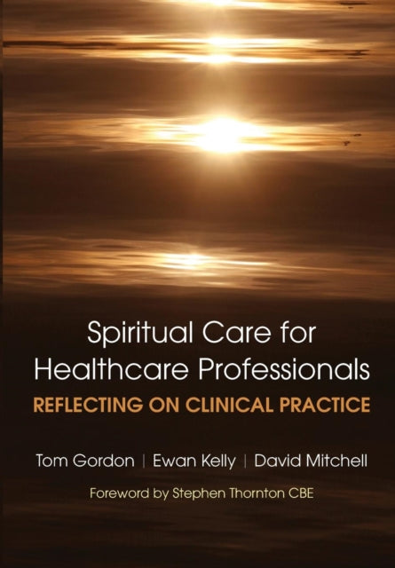 Book cover of: Reflecting on Clinical Practice Spiritual Care for Healthcare Professionals. By: Tom Gordon
