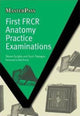 Book cover of: First FRCR Anatomy Practice Examinations