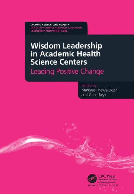 Book cover of: Wisdom Leadership in Academic Health Science Centers. By: Margaret Plews-Ogan