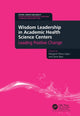 Book cover of: Wisdom Leadership in Academic Health Science Centers. By: Margaret Plews-Ogan