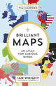 Brilliant Maps, An Atlas for Curious Minds 9781846276637 Ian Wright