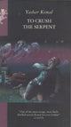 Book cover of: To Crush The Serpent. By: Yaşar Kemal