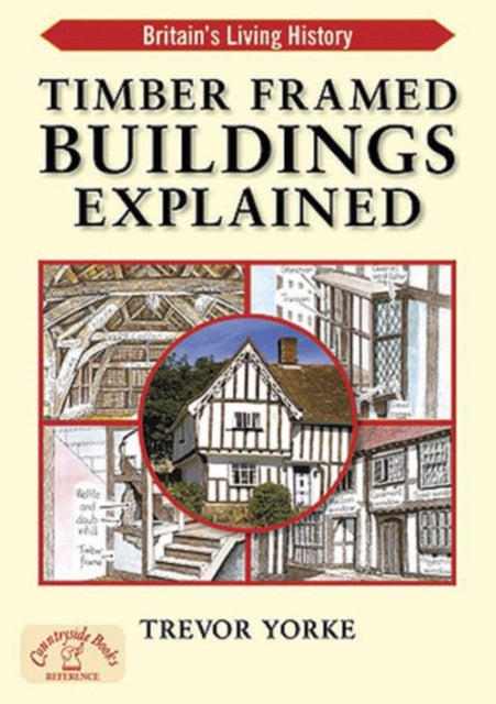 Book cover of: Timber-Framed Building Explained. By: Trevor Yorke