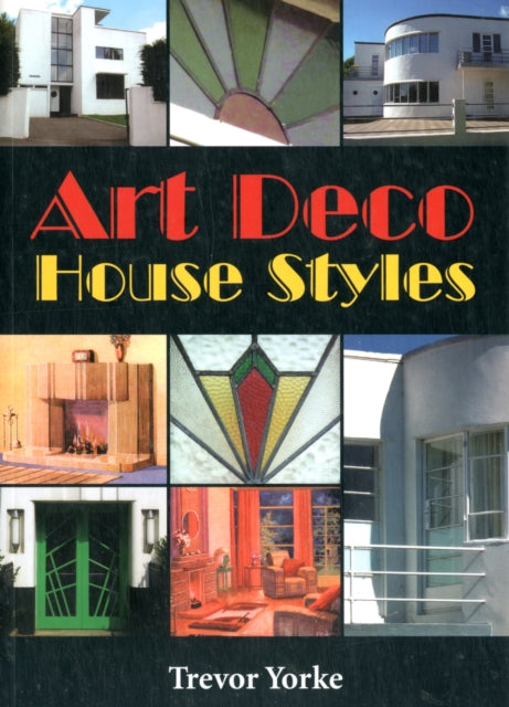 Book cover of: Art Deco House Styles. By: Trevor Yorke