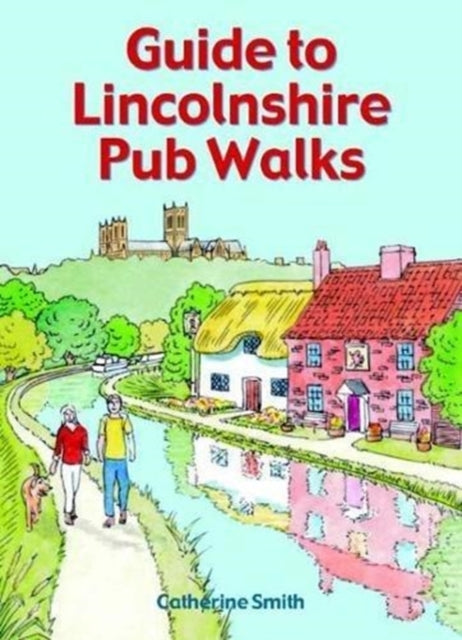 Book cover of: Guide to Lincolnshire Pub Walks. By: Catherine W. Smith