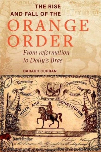 Book cover of: Rise and Fall of the Orange Order during the Famine. By: Daragh Curran
