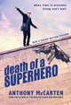 Book cover of: Death of a Superhero. By: Anthony McCarten