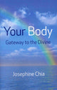 Book cover of: Your Body: Gateway to the Divine. By: Josephine Chia