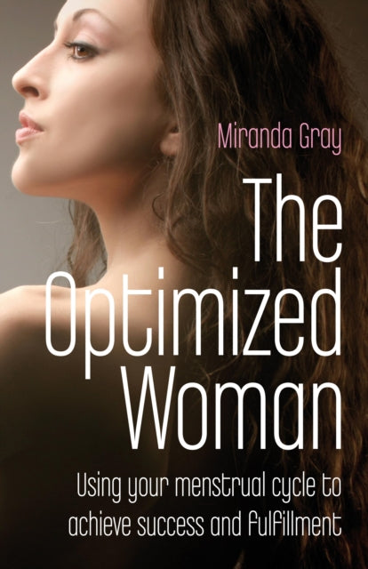 Book cover of: Optimized Woman, The – Using your menstrual cycle to achieve success and fulfillment