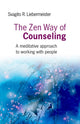 Book cover of: Zen Way of Counseling, The – A meditative approach to working with people