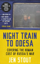 Night Train to Odesa, Covering the Human Cost of Russia’s War (BBC Radio 4 Book of the Week) 9781846976476 Jen Stout