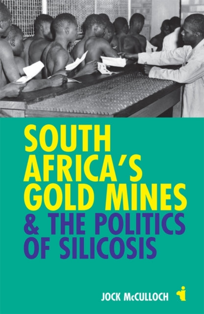 Book cover of: South Africa's Gold Mines and the Politics of Silicosis