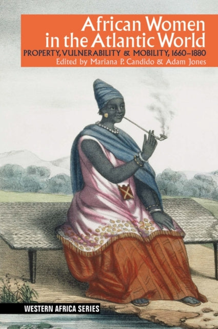 Book cover of: African Women in the Atlantic World. By: Mariana P. Candido