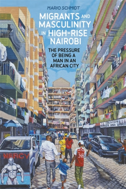 Book cover of: Migrants and Masculinity in High-Rise Nairobi. By: Mario Schmidt