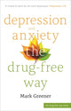 Book cover of: Depression and Anxiety the Drug-Free Way. By: Mark Greener