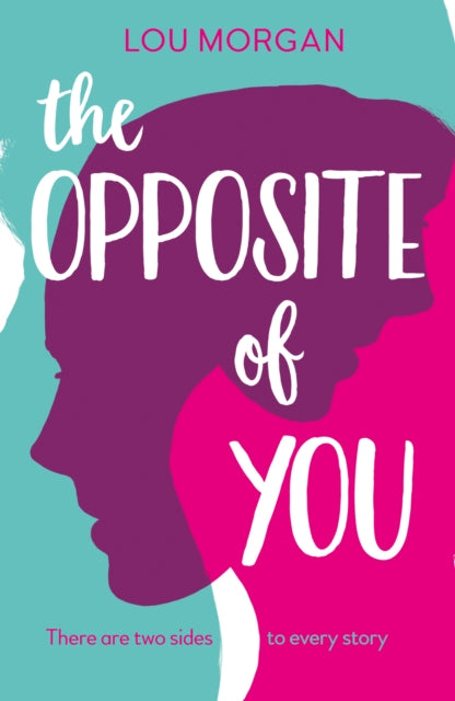Book cover of: The Opposite of You. By: Lou Morgan