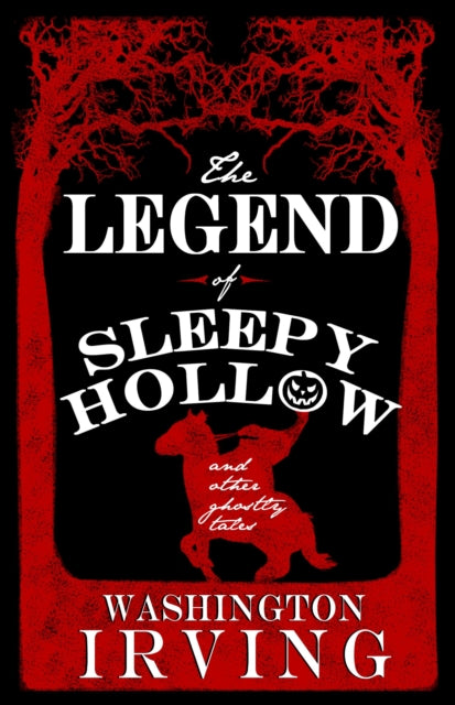 Book cover of: Legend of Sleepy Hollow and Other Ghostly Tales. By: Washington Irving