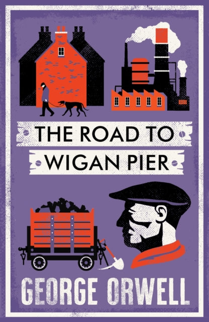 Book cover of: Road to Wigan Pier. By: George Orwell