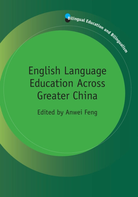 Book cover of: English Language Education Across Greater China. By: Anwei Feng