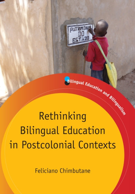 Book cover of: Rethinking Bilingual Education in Postcolonial Contexts. By: Feliciano Chimbutane