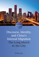 Book cover of: Discourse, Identity, and China's Internal Migration. By: Dong Jie