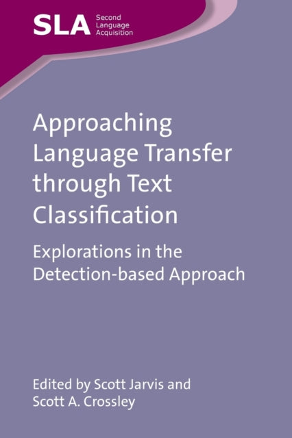 Book cover of: Approaching Language Transfer through Text Classification. By: Scott Jarvis