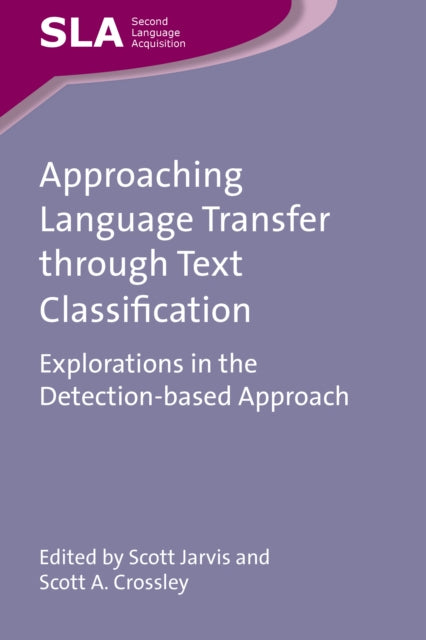 Book cover of: Approaching Language Transfer through Text Classification. By: Scott Jarvis