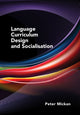 Book cover of: Language Curriculum Design and Socialisation. By: Peter Mickan