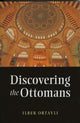 Book cover of: Discovering the Ottomans. By: İlber Ortaylı