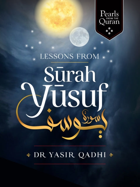 Book cover of: Lessons from Surah Yusuf. By: Yasir Qadhi