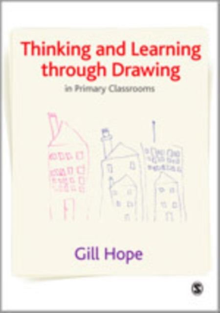 Book cover of: Thinking and Learning Through Drawing. By: Gill Hope