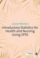 Book cover of: Introductory Statistics for Health and Nursing Using SPSS. By: Louise Marston