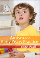 Book cover of: Autism and Early Years Practice. By: Kate Wall