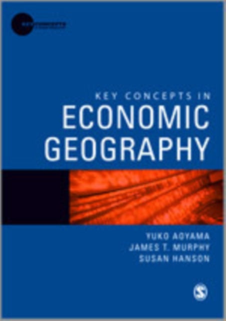 Book cover of: Key Concepts in Economic Geography. By: Yuko Aoyama