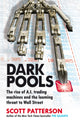 Book cover of: Dark Pools. By: Scott Patterson