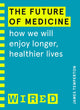 Future of Medicine (WIRED guides)