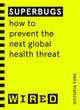 Book cover of: Superbugs (WIRED guides). By: Victoria Turk