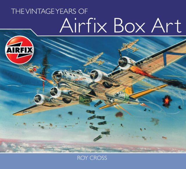 Book cover of: Vintage Years of Airfix Box Art