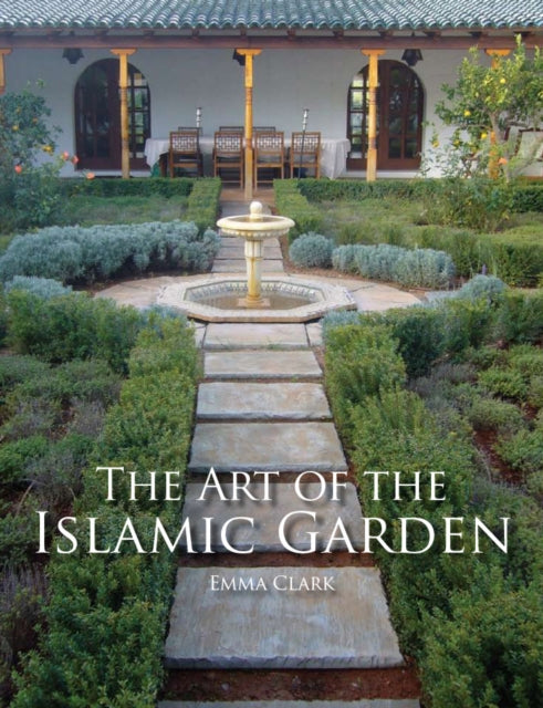 Book cover of: Art of the Islamic Garden. By: Emma Clark