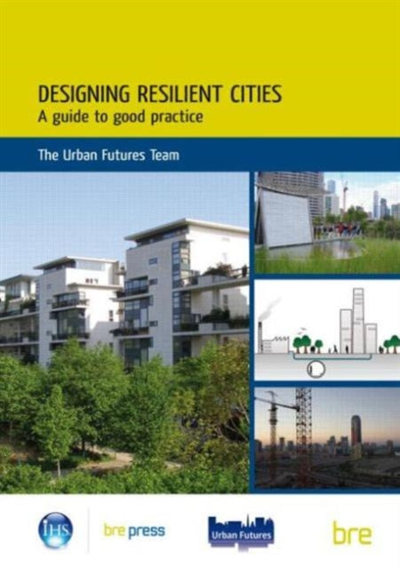 Book cover of: Designing Resilient Cities: A Guide to Good Practice