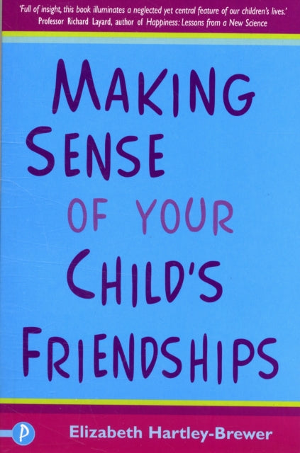 Book cover of: Making Sense of Your Child’s Friendships