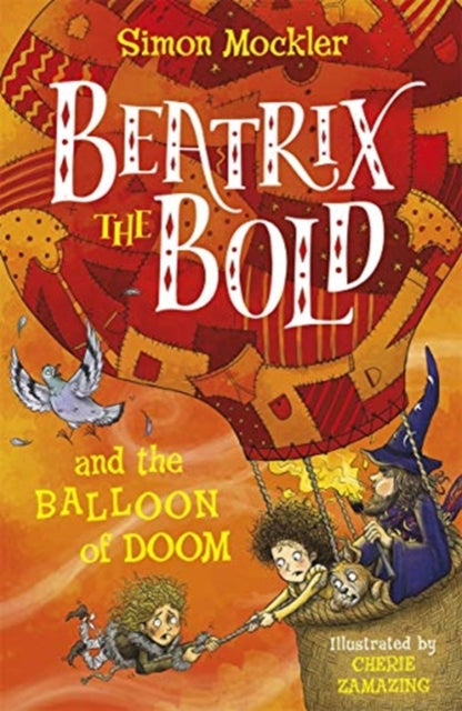 Book cover of: Beatrix the Bold and the Balloon of Doom. By: Simon Mockler