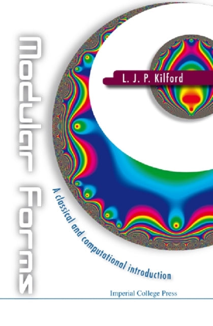 Book cover of: Modular Forms: A Classical And Computational Introduction. By: L. J. P. Kilford