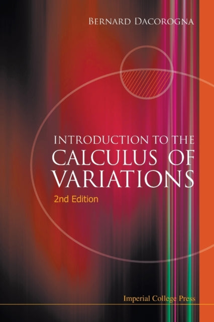 Book cover of: Introduction To The Calculus Of Variations (2nd Edition). By: Bernard Dacorogna