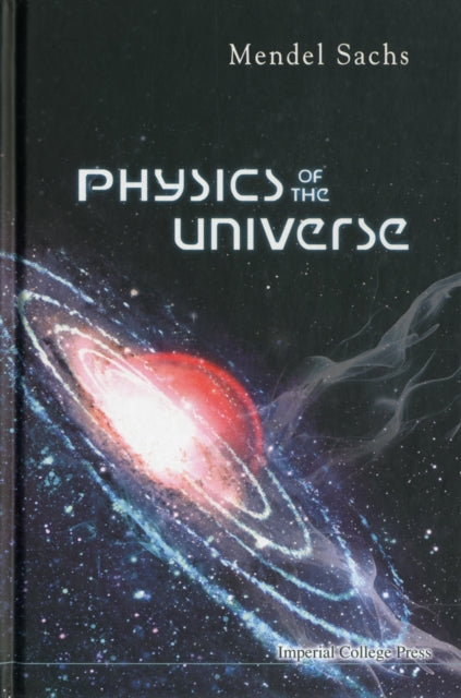 Book cover of: Physics Of The Universe. By: Mendel Sachs