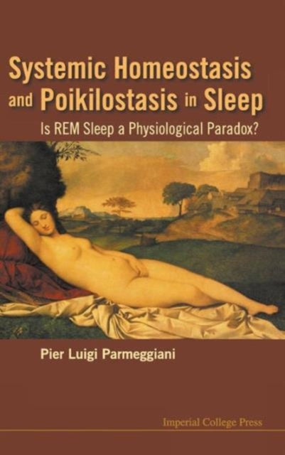 Book cover of: Systemic Homeostasis And Poikilostasis In Sleep: Is Rem Sleep A Physiological Paradox?. By: Pier Luigi Parmeggiani